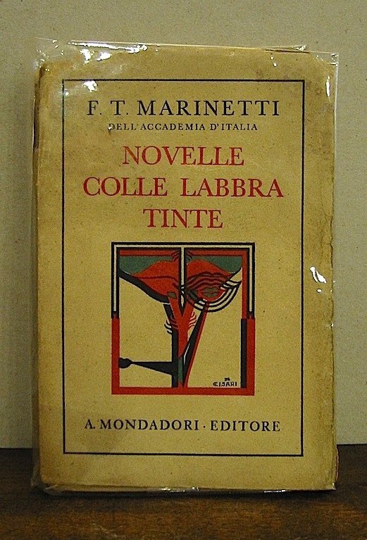 Filippo Tommaso Marinetti Novelle con le labbra tinte. Simultaneità  e programmi di vita con varianti a scelta 1930 Milano Mondadori